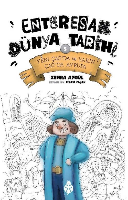 Enteresan Dünya Tarihi 5 / Yeni Çağ'da ve Yakın Çağ'da Avrupa