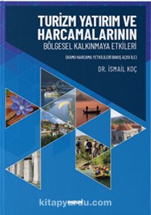Turizm Yatırım ve Harcamalarının Bölgesel Kalkınmaya Etkileri - Dr. İsmail Koç