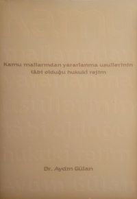 Kamu Mallarından Yararlanma Usullerinin Tabi Olduğu Hukuki Rejim
