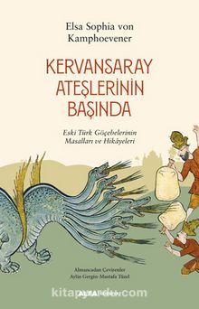 Kervansaray Ateşlerinin Başında - Elsa Sophia Kamphoevener