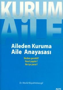 Kurum Aile : Aileden Kuruma Aile Anayasası