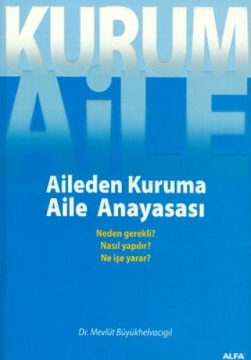 Kurum Aile : Aileden Kuruma Aile Anayasası