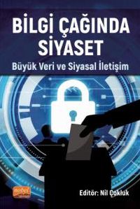 Bilgi Çağında Siyaset & Büyük Veri ve Siyasal İletişim