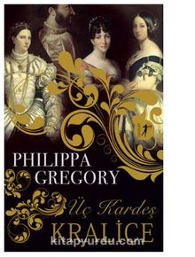 Üç Kardeş Kraliçe - Philippa Gregory
