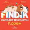 Fındık & Kimselere Benzemeyen K&ouml;pek