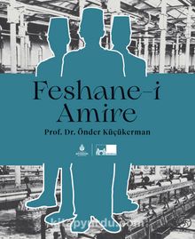 Feshane-i Amire (Karton Kapak) - Prof. Önder Küçükerman