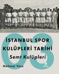 İstanbul Spor Kulüpleri Tarihi Semt Kulüpleri (3. Cilt)