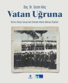 Vatan Uğruna (Karton Kapak) & Birinci Dünya Savaşı’nda Osmanlı- Alman Bahriye İlişkileri (Karton Kapak)
