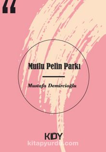 Mutlu Pelin Parkı - Mustafa Demircioğlu