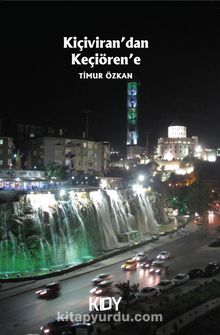 Kiçiviran'dan Keçiören'e - Timur Özkan