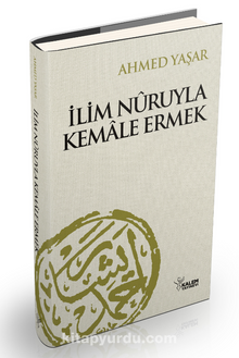 İlim Nuruyla Kemale Ermek (Karton Kapak) - Ahmet Yaşar Hocaefendi
