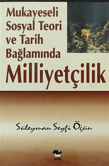 Mukayeseli Sosyal Teori ve Tarih Bağlamında Milliyetçilik