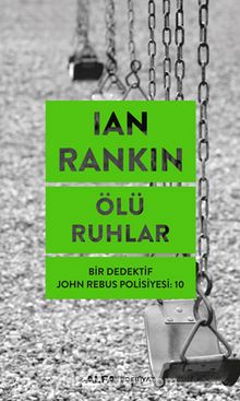 Ölü Ruhlar - Bir Dedektif John Rebus Polisiyesi: 10 - Ian Rankin