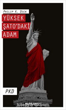 Yüksek Şato’daki Adam - Philip K. Dick