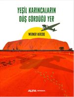 Yeşil Karıncaların Düş Gördüğü Yer