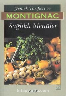 Yemek Tarifleri ve Sağlıklı Menüler - Michel Montignac