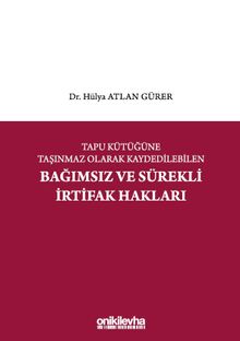 Tapu Kütüğüne Taşınmaz Olarak Kaydedilebilen Bağımsız ve Sürekli İrtifak Hakları