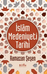 İslam Medeniyeti Tarihi (Ciltli)