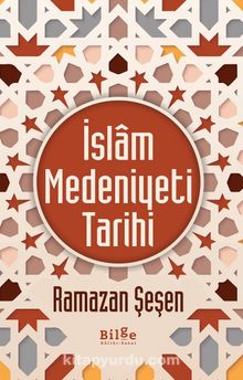 İslam Medeniyeti Tarihi (Ciltli) - Prof. Dr. Ramazan Şeşen