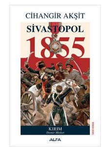 Sivastopol 1855 - Cihangir Akşit
