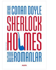 Sherlock Holmes - Bütün Romanlar
