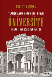 Tartışmaların Odağındaki Kurum Üniversite (Darülfünundan Günümüze) - Muhittin Şimşek