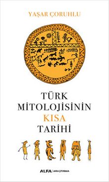 Türk Mitolojisinin Kısa Tarihi - Yaşar Çoruhlu