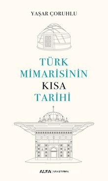 Türk Mimarisinin Kısa Tarihi - Yaşar Çoruhlu