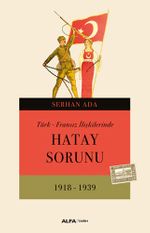 Türk - Fransız İlişkilerinde Hatay Sorunu