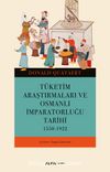 Tüketim Araştırmaları ve Osmanlı İmparatorluğu Tarihi