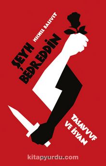 Şeyh Bedreddin - Tasavvuf ve İsyan - Michel Balivet