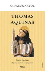 Thomas Aquinas & Doctor Angelicus Hayatı, Eserleri ve Düşüncesi