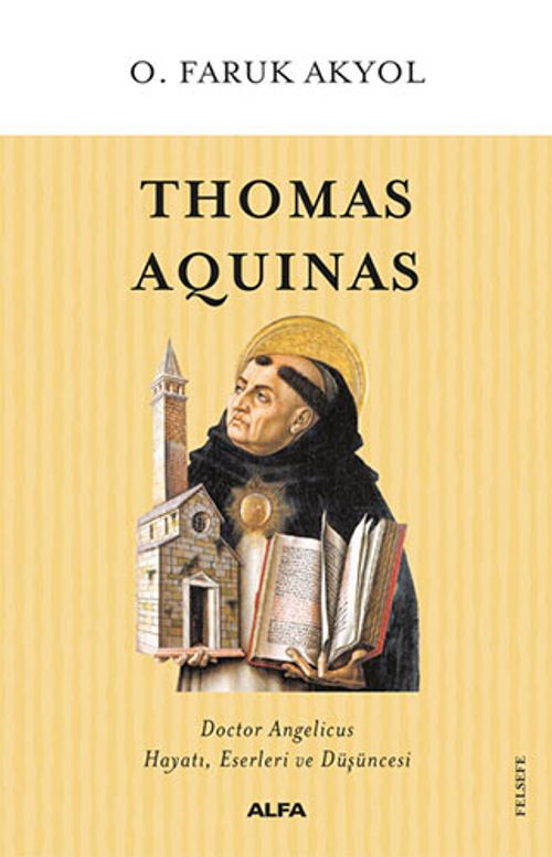 Thomas Aquinas & Doctor Angelicus Hayatı, Eserleri ve Düşüncesi