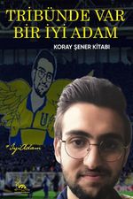 Tribünde Var Bir İyi Adam & Koray Şener Kitabı
