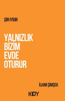 Yalnızlık Bizim Evde Oturur