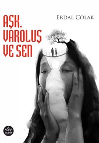 Aşk, Varoluş ve Sen