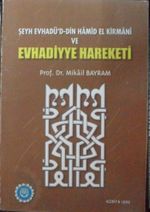 Şeyh Evhadü'd-Din Hamid el Kirmani ve Evhadiyye Hareketi (Kod:5-F-37)