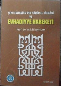 Şeyh Evhadü’d-Din Hamid el Kirmani ve Evhadiyye Hareketi (Kod:5-F-37)