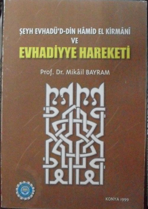 Şeyh Evhadü'd-Din Hamid el Kirmani ve Evhadiyye Hareketi (Kod:5-F-37)