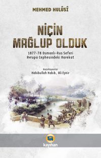 Niçin Mağlup Olduk? & (1877-78 Osmanlı-Rus Seferi)