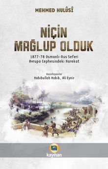 Niçin Mağlup Olduk? & (1877-78 Osmanlı-Rus Seferi)