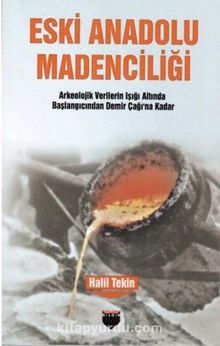 Eski Anadolu Madenciliği - Halil Tekin