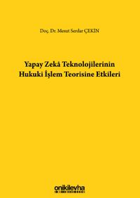 Yapay Zeka Teknolojilerinin Hukuki İşlem Teorisine Etkileri