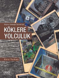 Köklere Yolculuk & Başarıyı Geleceğe Taşımak İçin