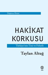 Hakikat Korkusu & Türkiye'nin Tini ve Felsefe