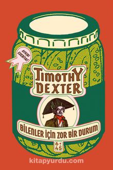 Bilenler İçin Zor Bir Durum - Timothy Dexter