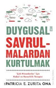 Duygusal Savrulmalardan Kurtulmak & Hassas Tabiatlar İçin Kabul ve Kararlılık Terapisi (ACT) - Patricia Zurita Ona