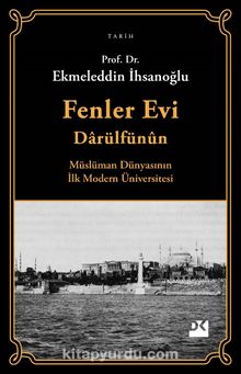 Fenler Evi & Darülfünun - Ekmeleddin İhsanoğlu