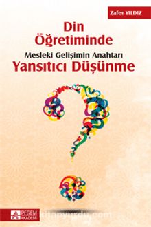 Din Öğretiminde Mesleki Gelişimin Anahtarı Yansıtıcı Düşünme - Zafer Yıldız