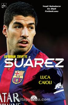 Sıfırdan Zirveye Suarez - Luca Caioli